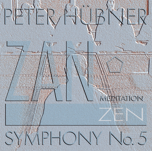 Peter Hübner - Zen Sinfonie - Nr. 5