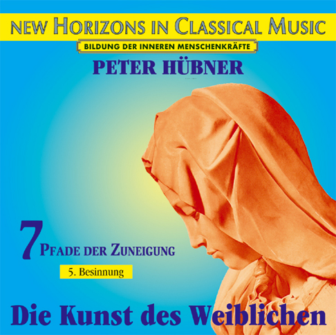 Peter Hübner - Die Kunst des Weiblichen<br>7 Pfade der Zuneigung - 5. Besinnung